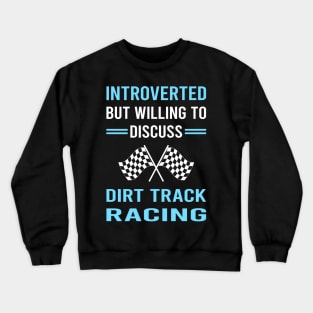 Introverted Dirt Track Racing Race Crewneck Sweatshirt